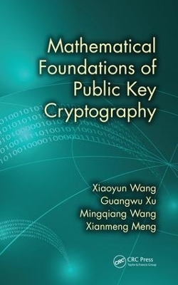 Mathematical Foundations of Public Key Cryptography - Xiaoyun Wang, Guangwu Xu, Mingqiang Wang, Xianmeng Meng