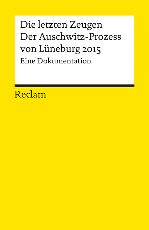 Die letzten Zeugen. Der Auschwitz-Prozess von Lüneburg 2015 - 