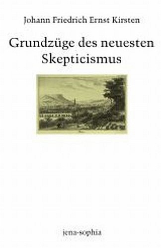 Grundzüge des neuesten Skepticismus - Johann Friedrich Ernst Kirsten