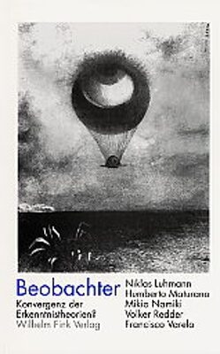 Beobachter - Niklas Luhmann, Umberto Maturana, Mikio Namiki, Volker Redder, Francisco Varella