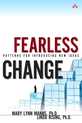 Fearless Change - Mary Lynn Manns  Ph.D., Linda Rising