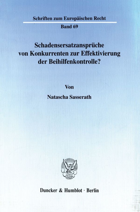 Schadensersatzansprüche von Konkurrenten zur Effektivierung der Beihilfenkontrolle? - Natascha Sasserath