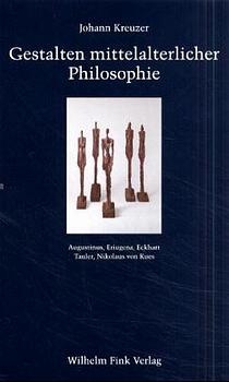 Gestalten mittelalterlicher Philosophie - Johann Kreuzer