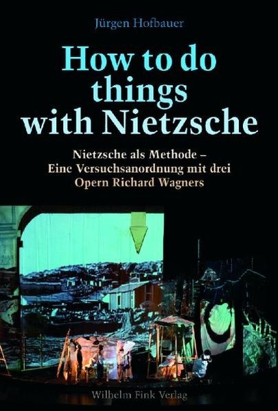 How to do things with Nietzsche - Jürgen Hofbauer