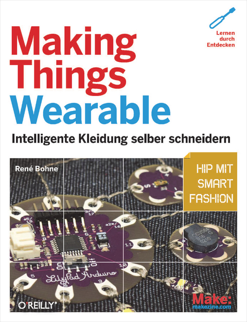 Making Things Wearable - Intelligente Kleidung Selber Schneidern - Ren Bohne