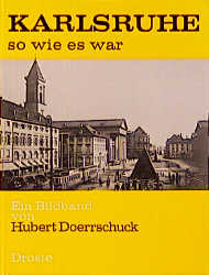 Karlsruhe - so wie es war - Hubert Doerrschuck