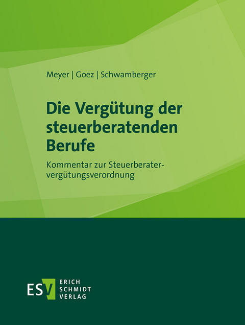 Die Vergütung der steuerberatenden Berufe - Einzelbezug - Christoph Goez, Gerald Schwamberger