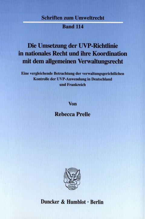 Die Umsetzung der UVP-Richtlinie in nationales Recht und ihre Koordination mit dem allgemeinen Verwaltungsrecht. - Rebecca Prelle