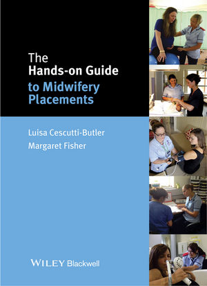 The Hands–on Guide to Midwifery Placements - Luisa Cescutti–Butler, Margaret Fisher