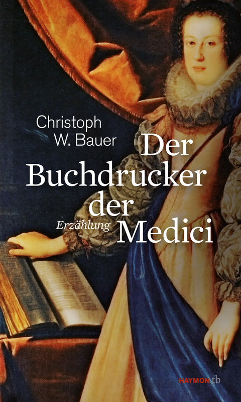 Der Buchdrucker der Medici - Christoph W. Bauer