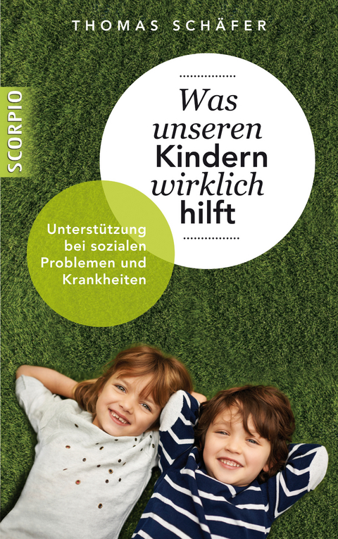 Was unseren Kindern wirklich hilft - Thomas Schäfer