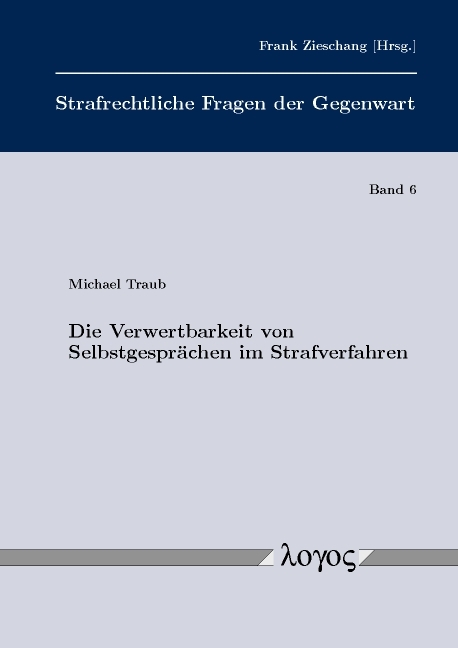 Die Verwertbarkeit von Selbstgesprächen im Strafverfahren - Michael Traub