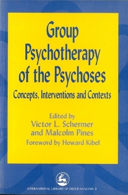 Group Psychotherapy of the Psychoses - Victor Schermer, Malcolm Pines