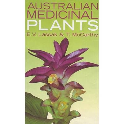 Australian Medicinal Plants - E.V. Lassak, T. McCarthy