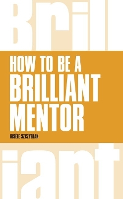 How to be a Brilliant Mentor - Gisele Szczyglak