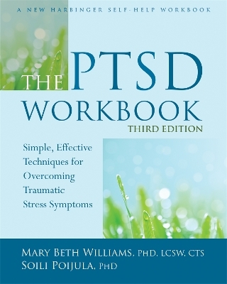 The PTSD Workbook, 3rd Edition - Mary Beth Williams, Soili Poijula