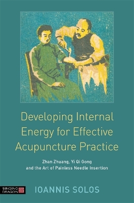 Developing Internal Energy for Effective Acupuncture Practice - Ioannis Solos