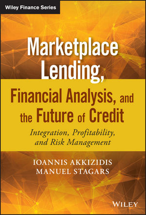 Marketplace Lending, Financial Analysis, and the Future of Credit - Ioannis Akkizidis, Manuel Stagars