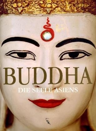 Buddha - Die Seele Asiens