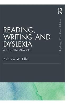 Reading, Writing and Dyslexia - Andrew W. Ellis