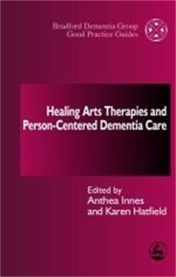 Healing Arts Therapies and Person-Centred Dementia Care - 