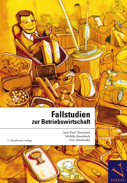 Fallstudien zur Betriebswirtschaft - Jean-Paul Thommen, Michèle Rosenheck, Yves Atteslander