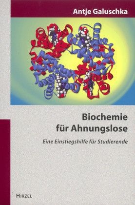 Biochemie für Ahnungslose - Antje Galuschka