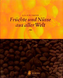 Früchte und Nüsse aus aller Welt - Lucien F Trueb