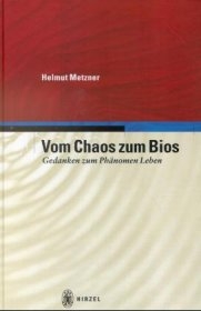 Vom Chaos zum Bios - Helmut Metzner