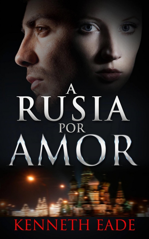 A Rusia por Amor -  Kenneth Eade