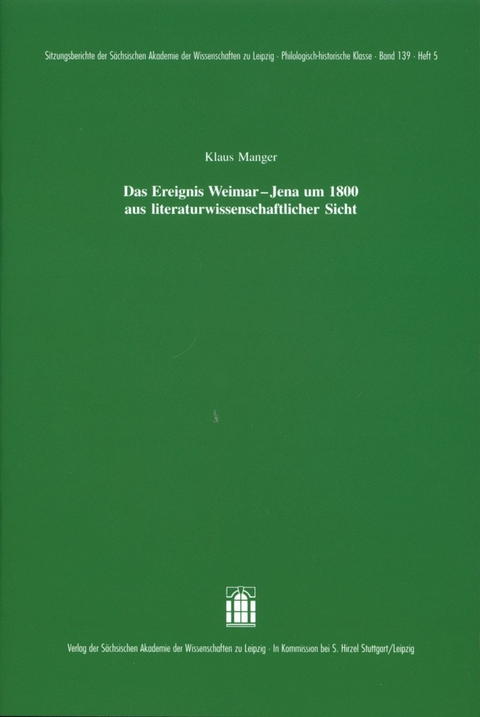 Das Ereignis Weimar-Jena um 1800 aus literaturwissenschaftlicher Sicht - Klaus Manger