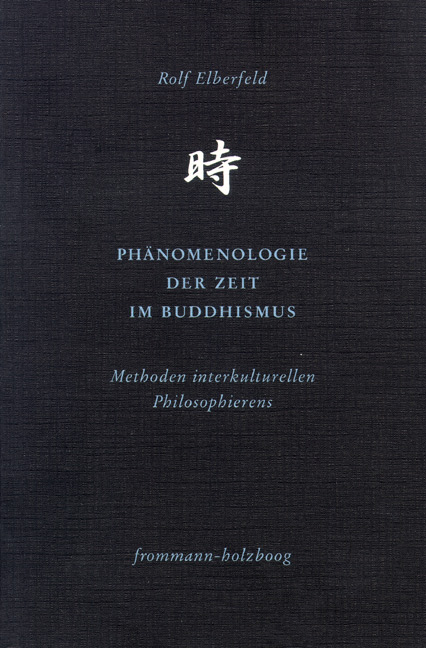 Phänomenologie der Zeit im Buddhismus - Rolf Elberfeld