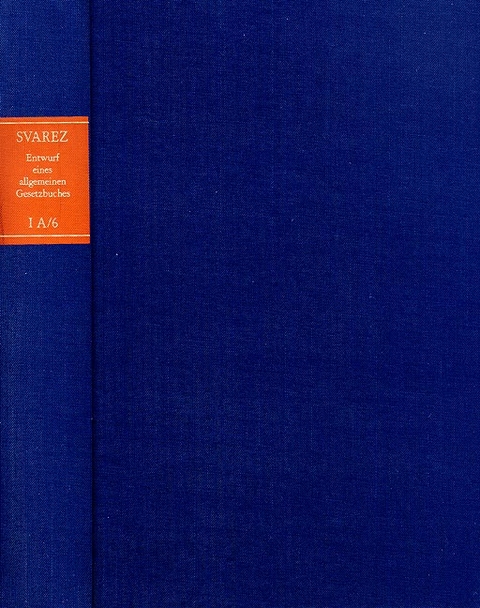 Carl Gottlieb Svarez: Gesammelte Schriften / Zweite Abteilung: Die Preußische Rechtsreform. I. Das Allgemeine Landrecht: Die Texte. A. Entwurf eines allgemeinen Gesetzbuches für die Preußischen Staaten (EAGB). Band 6: Zweiter Teil, Dritte Abteilung [1788] - Carl Gottlieb Svarez