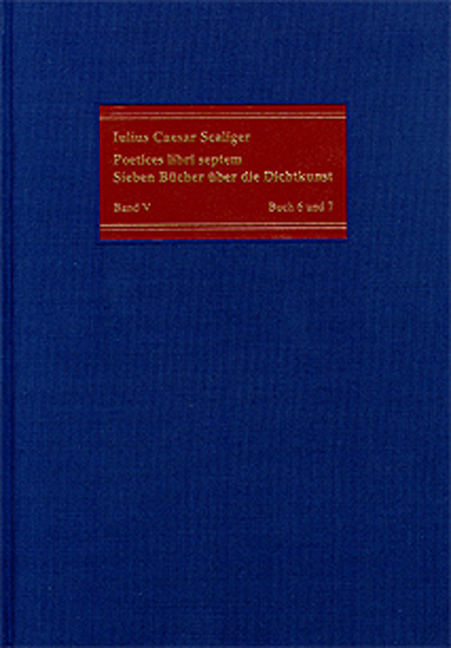 Poetices libri septem / Band V: Buch 6 und 7 - Julius Caesar Scaliger