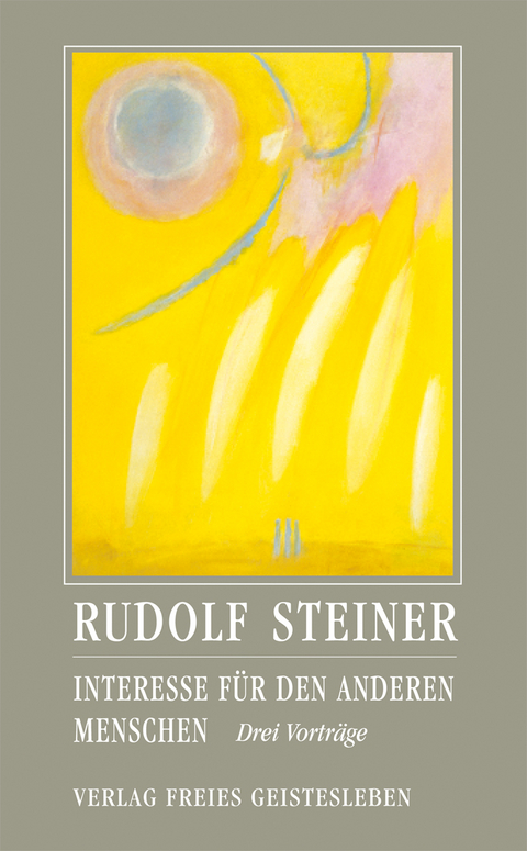 Interesse für den anderen Menschen - Rudolf Steiner