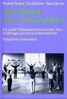 Eurythmie am Arbeitsplatz - Michael Brater, Ute Büchele, Hans Herzer