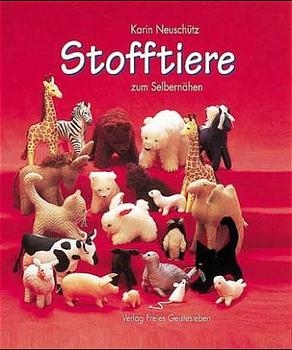 Stofftiere zum Selbernähen - Karin Neuschütz