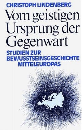 Vom geistigen Ursprung der Gegenwart - Christoph Lindenberg