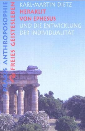 Heraklit von Ephesus und die Entwicklung der Individualität - Karl M Dietz