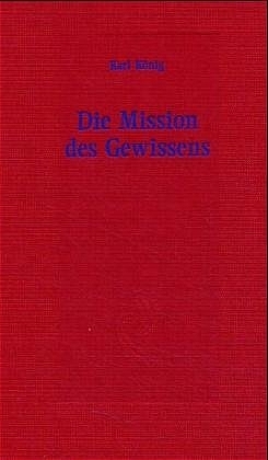 Die Mission des Gewissens - Karl König