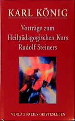 Zum heilpädagogischen Kurs Rudolf Steiners - Karl König