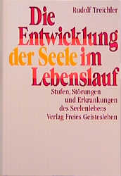 Die Entwicklung der Seele im Lebenslauf - Rudolf Treichler