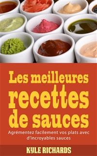 Les meilleures recettes de sauces -  Kyle Richards