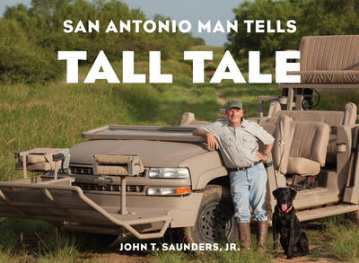 San Antonio Man Tells Tall Tale - John T. Saunders  Jr.