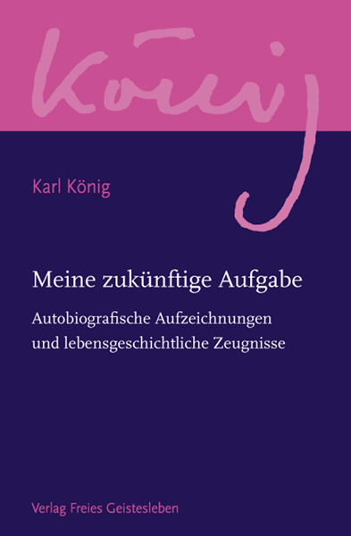 Meine zukünftige Aufgabe - Karl König