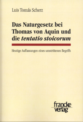 Das NaturgeSetz bei Thomas von Aquin und die Tentatio Stoicorum - Luis Tomas Scherz