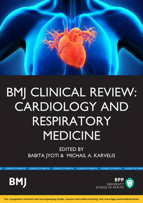 BMJ Clinical Review: Cardiology & Respiratory Medicine - Babita Jyoti Karvelis  Michail A, Babita Jyoti, Michail A Karvelis