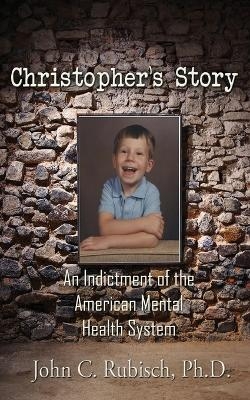 Christopher's Story - John C. Rubisch