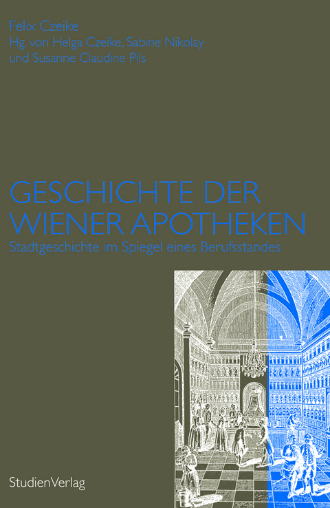 Geschichte der Wiener Apotheken - Helga Czeike, Sabine Nikolay