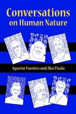 Conversations on Human Nature - Agustín Fuentes, Aku Visala